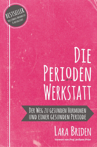 Die Perioden-Werkstatt: Der Weg zu gesunden Hormonen und einer gesunden - Bild 1 von 2