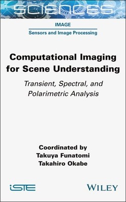 Computational Imaging for Scene Understanding : Transient, Spectral, and Pola...