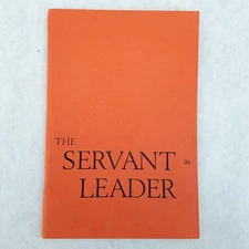 The Servant as Leader - Pamphlet by Robert K. Greenleaf