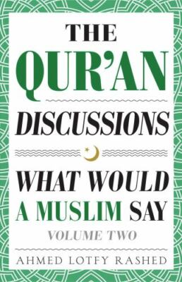 What Would a Muslim Say : The Qur'an Discussions by Rashed, Ahmed Lotfy, Bran...