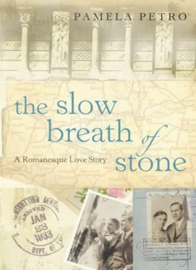 The Slow Breath of Stone: A Romanesque Love Story By  Pamela Petro