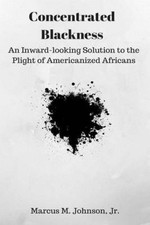 Concentrated Blackness: An Inward-looking Solution to the Plight of
