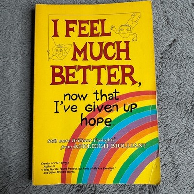 I Feel Much Better Now That I've Given Up Hope by Ashleigh Brilliant Book 1984