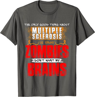 The Only Good Thing About Multiple Sclerosis Zombies Unisex T-Shirt
