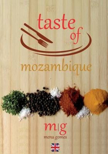 Taste of Mozambique: Recipe Book Video Blog by Mrs Mena Gomes