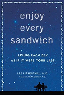 Enjoy Every Sandwich : Living Each Day As If It Were Your Last Ha