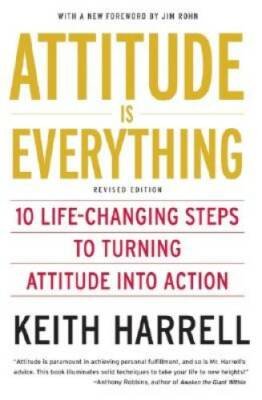 Attitude is Everything Rev Ed: 10 Life-Changing Steps to Turning Attitude - GOOD