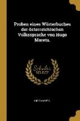 Proben Eines Wörterbuches Der Österreichischen Volkssprache Von Hugo Mareta. Hug