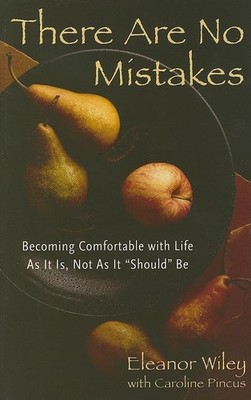 There Are No Mistakes: Becoming Comfortable with Life as It Is, Not as It Shoul,