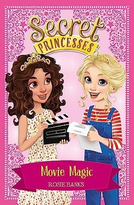 Rosie Banks - Secret Princesses  Movie Magic   Book 16 - Paperback - H245z