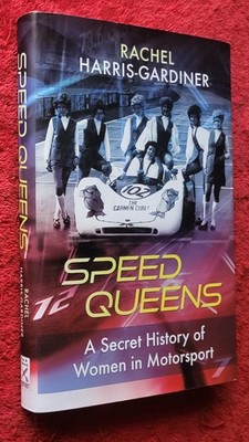 SPEED QUEENS by Rachel Harris-Gardiner MOTOR RACING WOMEN 2023 FIRST HB RARE NEW