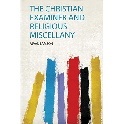 Christian Examiner and Religious Miscellany -  NEW Alvan Lamson 2019