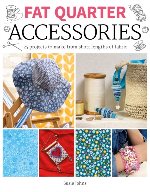 Fat Quarter: Accessories by S Johns PAPERBACK 9781784945657