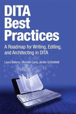 DITA Best Practices: A Roadmap for Writing, Editing, and Architecting in DITA
