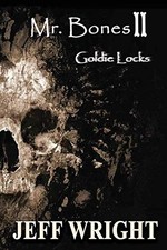MR. BONES II: GOLDIE LOCKS By Jeff Wright **Mint Condition**