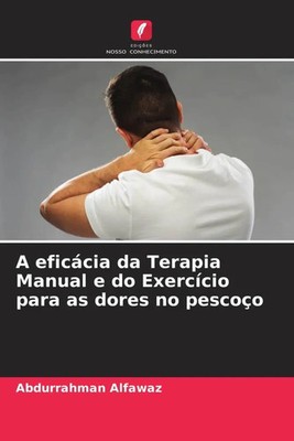 A eficácia da Terapia Manual e do Exercício para as dores no pescoço Alfawaz