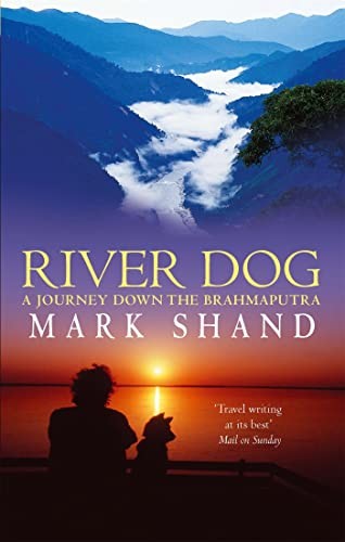 River Dog: A Journey Down the Brahmaputra,Mark Shand