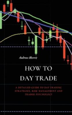 How To Day Trade by Morris, Andrew, Brand New, Free P&P in the UK