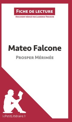 Mateo Falcone de Prosper Mérimée (Fiche de lecture) Lepetitlitteraire (u. a.)