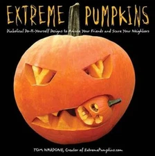 Extreme Pumpkins: Diabolical Do-It-Yourself Designs to Amuse Your Fr - VERY GOOD