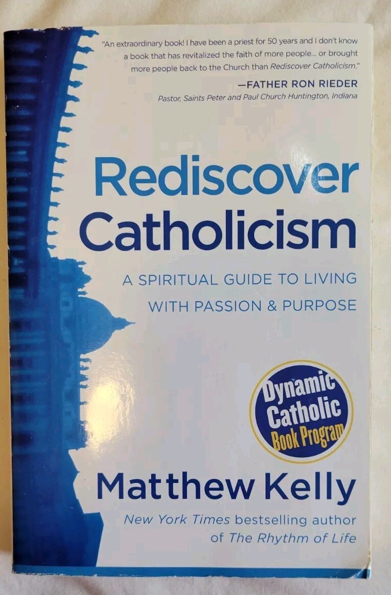 Rediscover Catholicism: A Spiritual Guide to Living with Passion and Purpose by