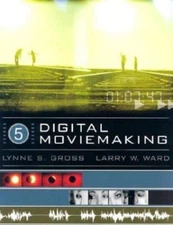 Digital Moviemaking (with InfoTrac) by Lynne S. Gross;  Larry W. Ward