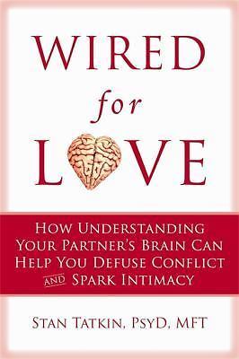 Wired for Love : How Understanding Your Partner's Brain and Attachment Style Can