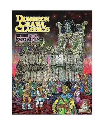 Dungeon Crawl Classics 14: Intrigue à la cour du Chaos: Une aventure de niveau 