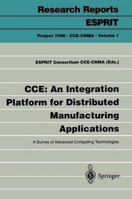 CCE: An Integration Platform for Distributed Manufacturing Applications: A Surve