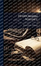 Henry Austin Whitney by Joseph Cutler Whitney Hardcover Book