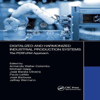 Digitalized and Harmonized Industrial Production Systems The PERF