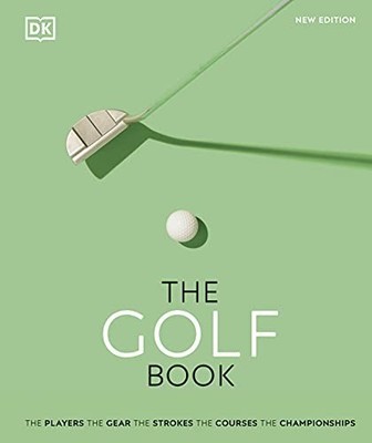 The Golf Book: The Players   The Gear   The Strokes... by Bradley, Nick Hardback