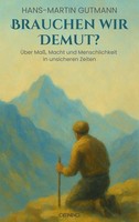 Brauchen Wir Demut? Hans-Martin Gutmann