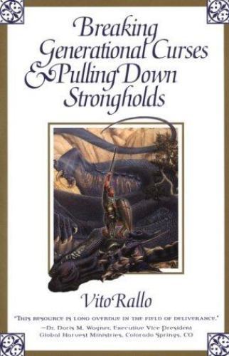 Breaking Generational Curses & Pulling Down Strongholds by Rallo, Vito