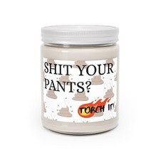 Sh*t Your Pants? Torch IT! Candle - 5 Scents Natural Soy - Funny Gift