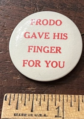 Frodo Gave His Finger For You, Pinback button 1.25 in Dia.Lord of the Rings