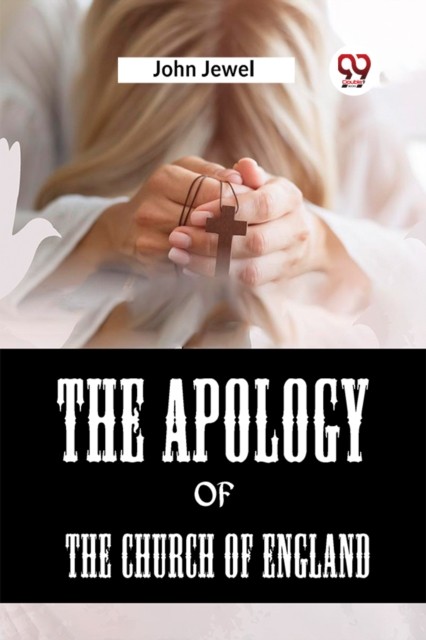 The Apology Of The Church Of England by Jewel John PAPERBACK 9789359957111