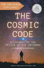 THE COSMIC CODE: A Journey to the Origin of the Universe by Domingues-Montanari