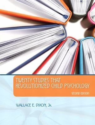 Twenty Studies That Revolutionized Child P- 0205948030, Wallace Dixon, paperback