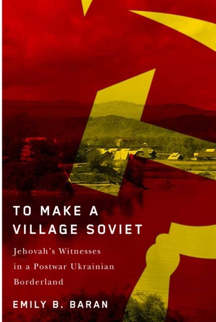To Make a Village Soviet by Emily B. Baran (Paperback Book)