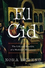 El Cid : The Life and Afterlife of a Medieval Mercenary Hardcover