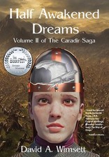 Half Awakened Dreams: Volume II of The Carandir Saga by David A. Wimsett Hardcov