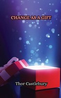 Change As A Gift Thor Castlebury Taschenbuch Englisch 2023 EAN 9789916344125