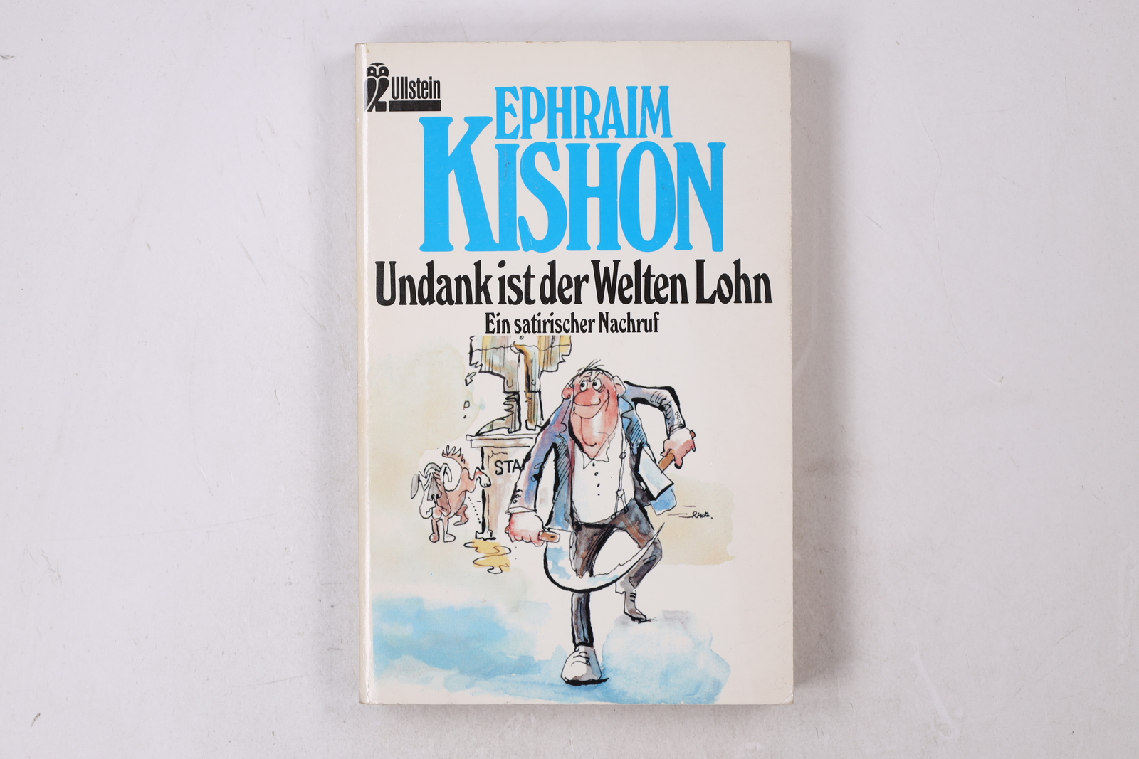 Undank Ist Der Welten Lohn Sprüche 24737 Ephraim Kishon UNDANK IST DER WELTEN LOHN ein satirischer Nachruf