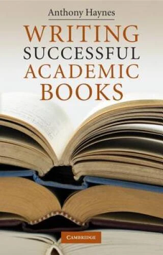 Writing Successful Academic Books - Paperback By Haynes, Anthony - VERY GOOD