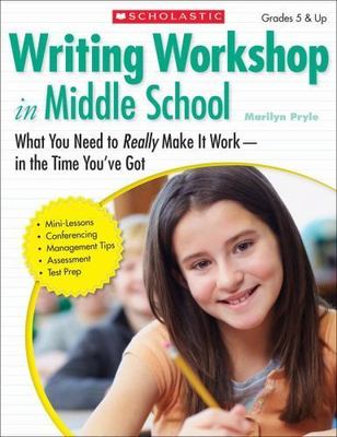 Writing Workshop in Middle School: What You Need to Really Make It Work in t...