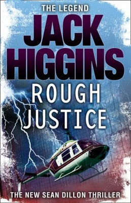 Rough Justice (Sean Dillon Series, Book 15) by Higgins, Jack 0007276400