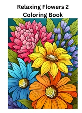 Relaxing Flowers2 Coloring Book for Adults: Beautiful