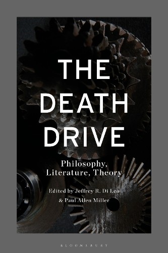 The Death Drive by Jeffrey R. Di Leo, Paul Allen Miller - 9781350465671