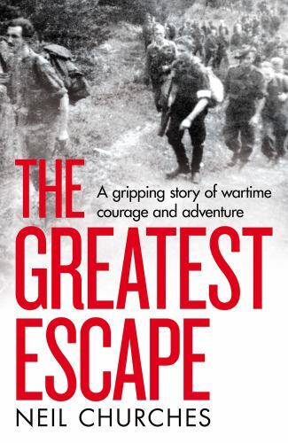 Greatest Escape: a Gripping Story of Wartime Courage and Adventure by Neil ...